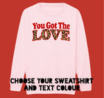 Load image into Gallery viewer, Adults YOU GOT THE LOVE Sweatshirt

