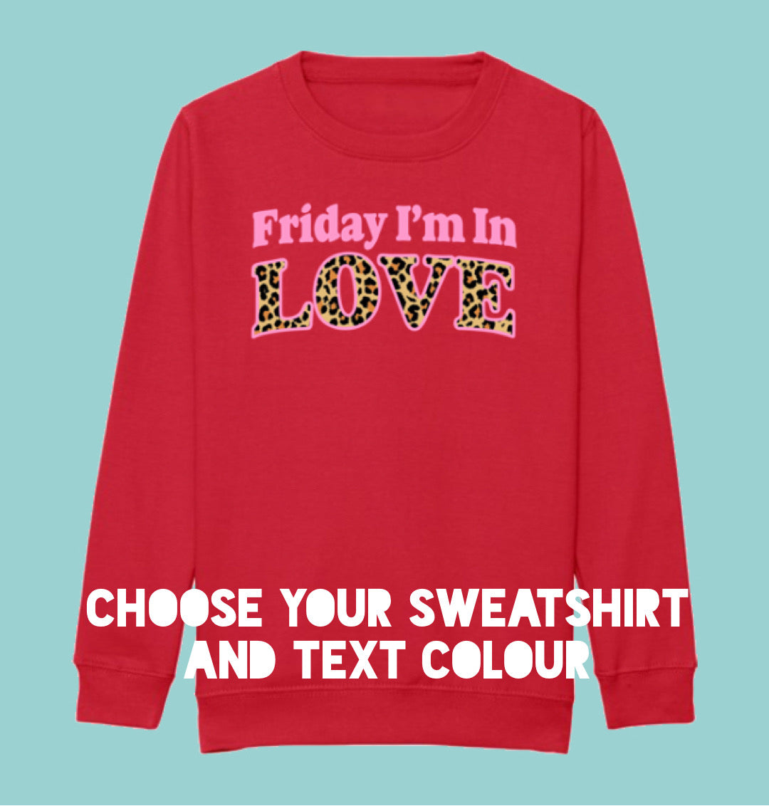 Adults FRIDAY I’M IN LOVE Sweatshirt