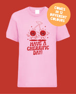 Load image into Gallery viewer, Kids HAVE A CHERRIFIC DAY T Shirt
