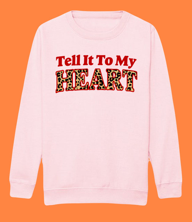 Kids TELL IT TO MY HEART Sweatshirt