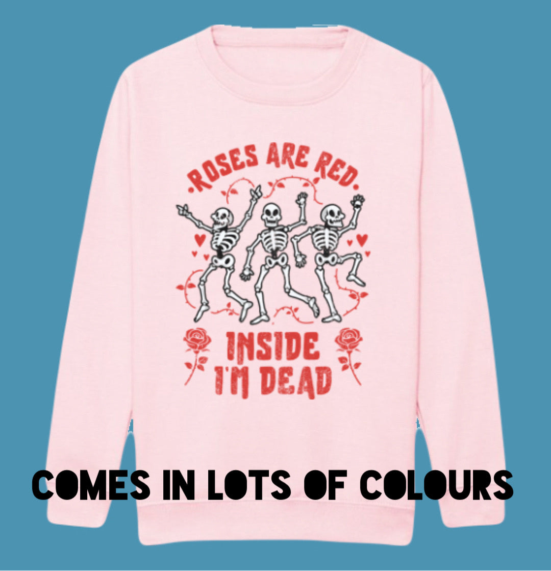Adults ROSES ARE RED INSIDE I’M DEAD Sweatshirt