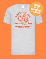 Load image into Gallery viewer, Adults WHAT IF IT ALL WORKS OUT T Shirt
