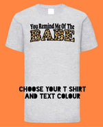 Load image into Gallery viewer, Kids YOU REMIND ME OF THE BABE T Shirt
