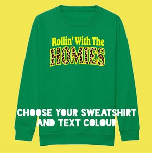 Adults ROLLIN’ WITH THE HOMIES Sweatshirt