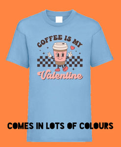 Adults COFFEE IS MY VALENTINE T Shirt