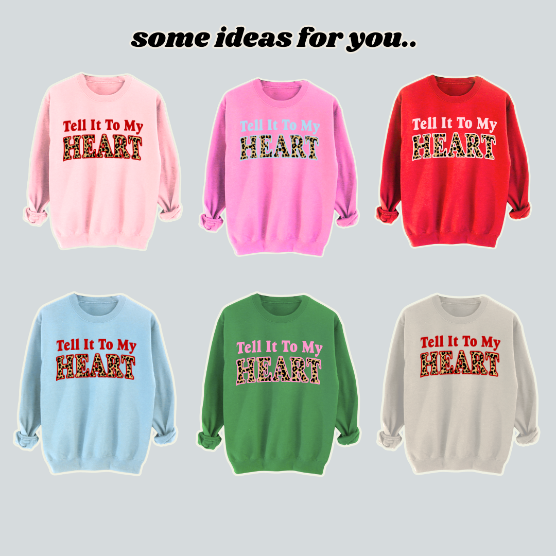 Adults TELL IT TO MY HEART Sweatshirt