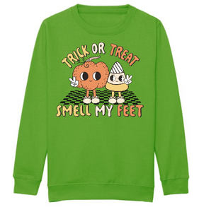 Adults TRICK OR TREAT SMELL MY FEET Sweatshirt