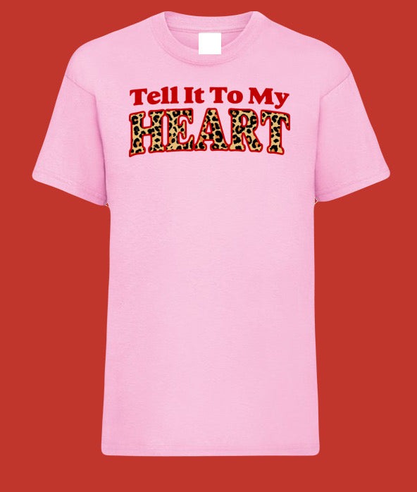 Adults TELL IT TO MY HEART T Shirt
