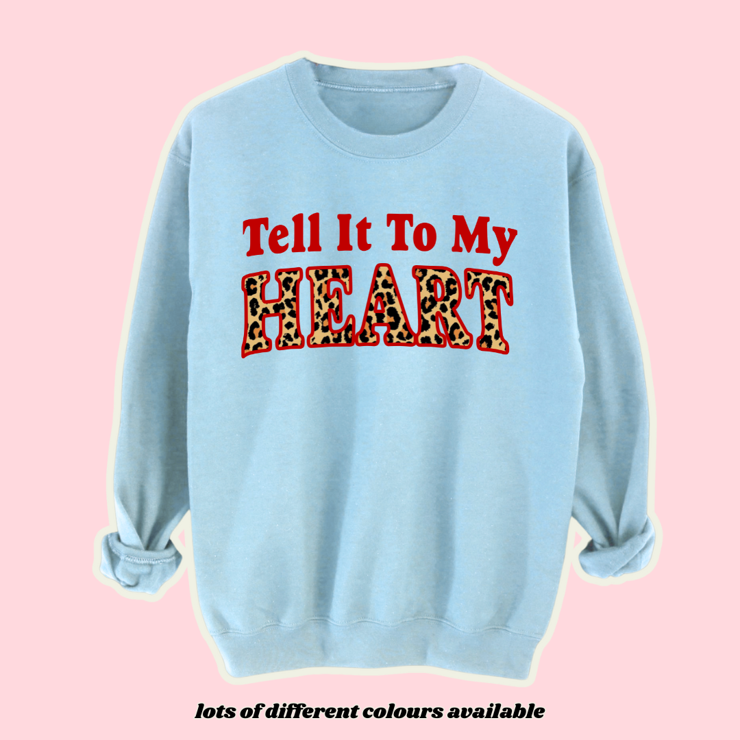 Adults TELL IT TO MY HEART Sweatshirt