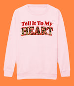 Load image into Gallery viewer, Adults TELL IT TO MY HEART Sweatshirt
