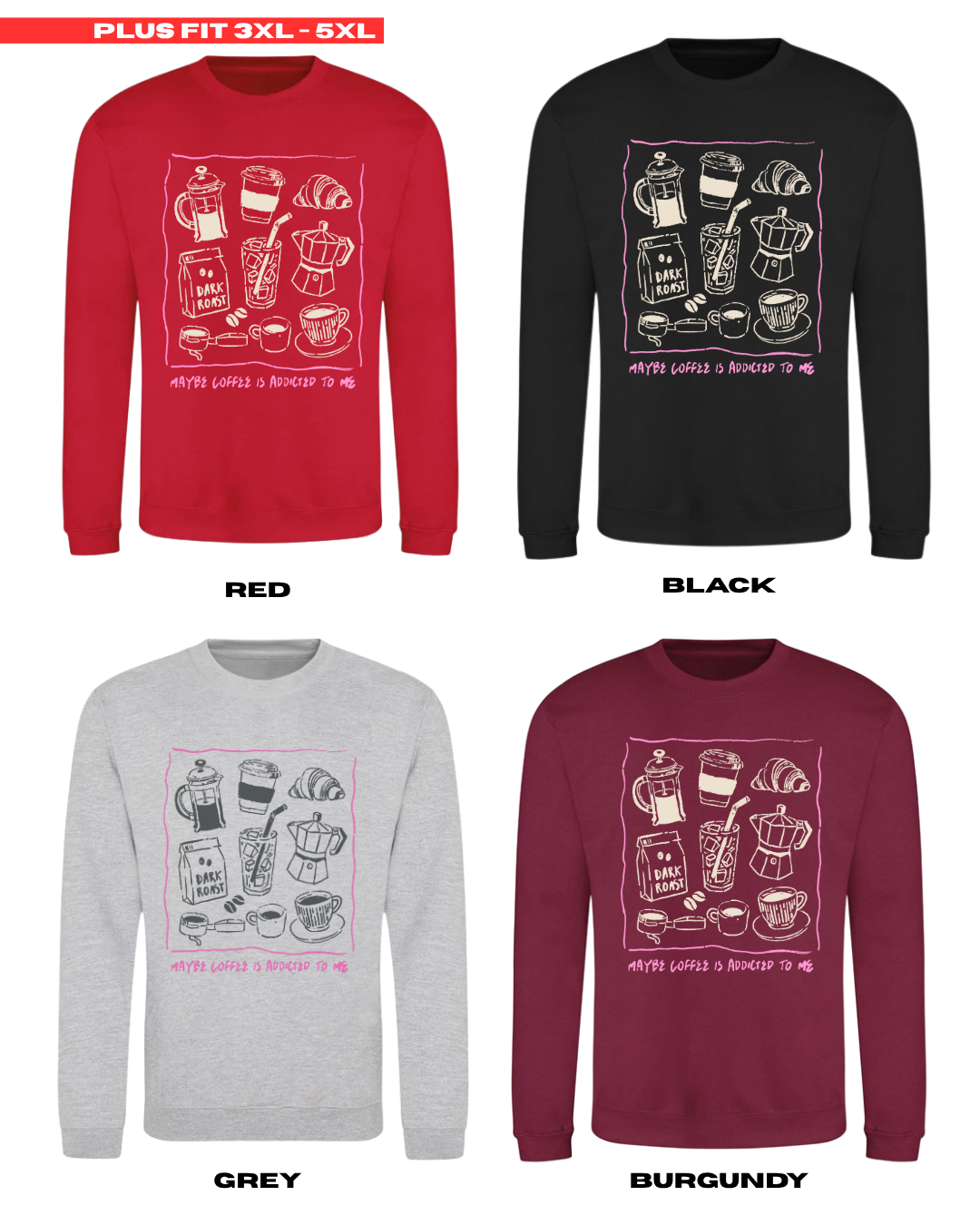 ADULTS Maybe Coffee Is Addicted To Me Jumper - PLUS FIT