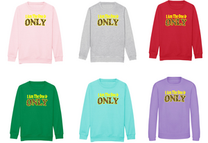 Kids I AM THE ONE AND ONLY Sweatshirt