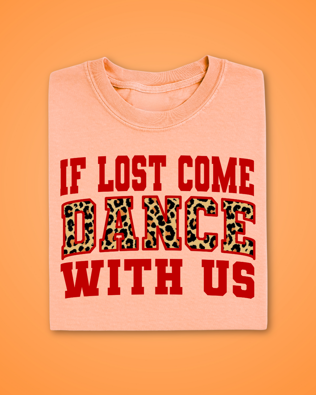 ADULTS WOMENS IF LOST COME DANCE WITH US T SHRT PEACH RED LEOPARD PRINT FESTIVAL