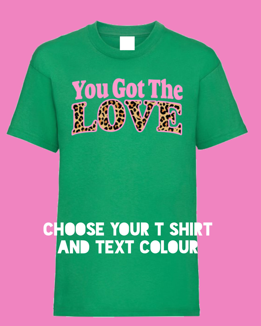 Adults YOU GOT THE LOVE T Shirt
