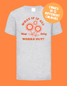 Kids WHAT IF IT ALL WORKS OUT T Shirt